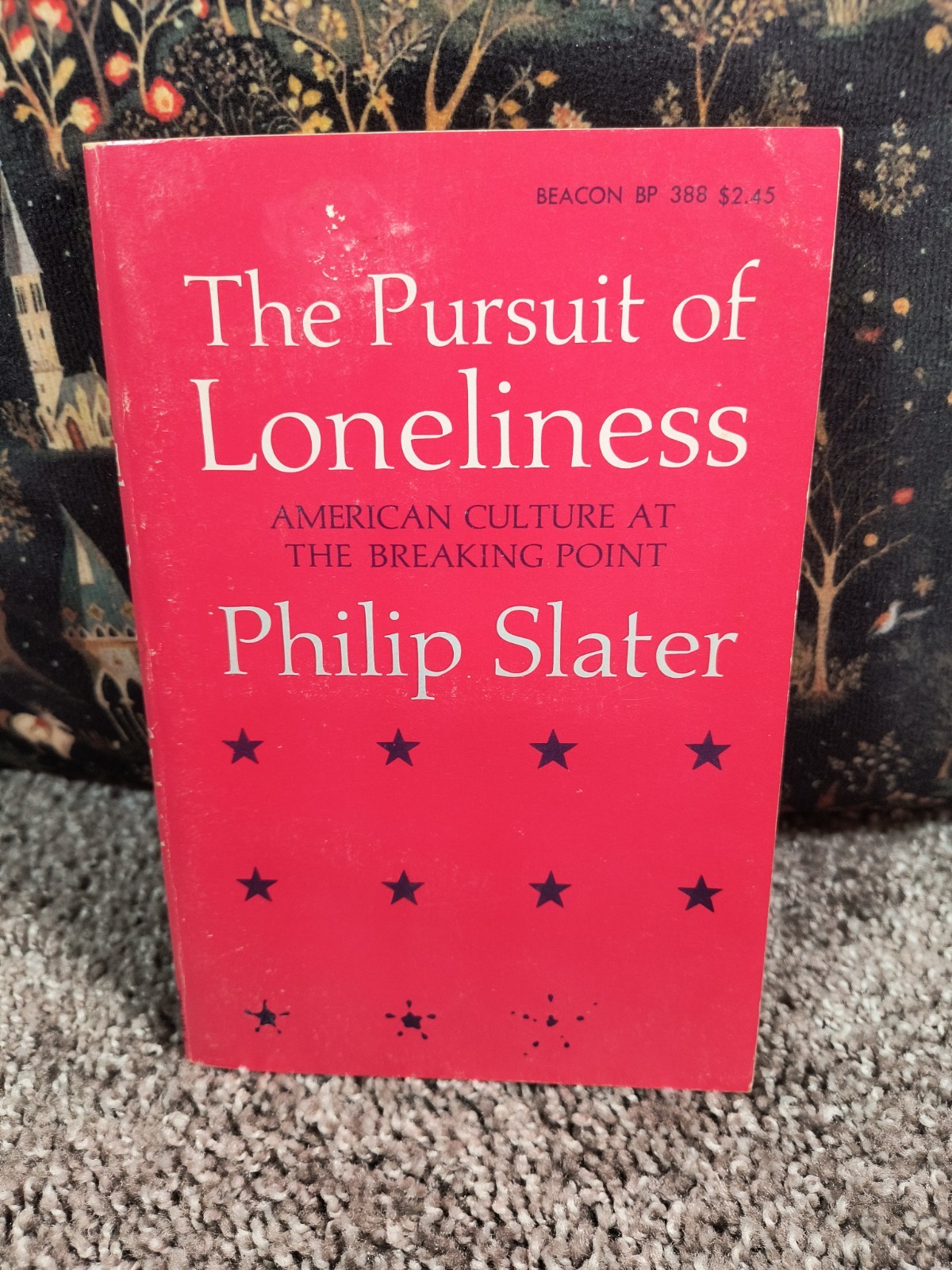 The Pursuit of Loneliness by Philip E. Slater 1971 Beacon Press Printing