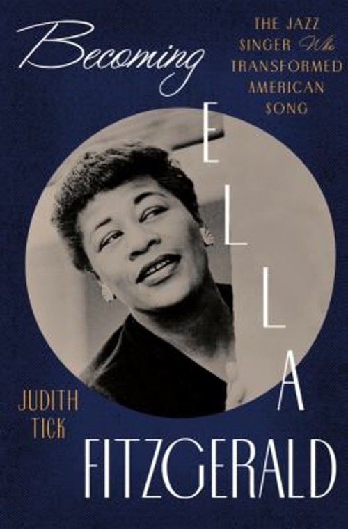 Becoming Ella Fitzgerald : The Jazz Singer Who Transformed Americ