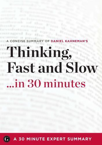 Thinking, Fast and Slow: 30 Minute Expert Summary by Garamond Press