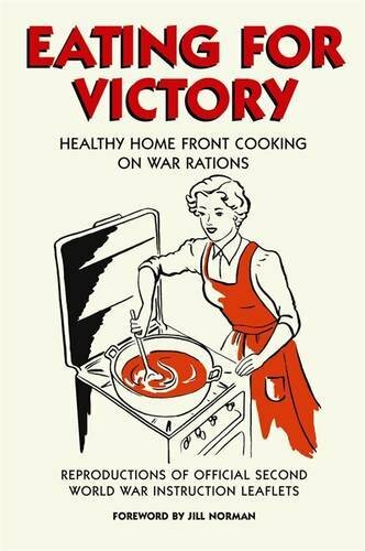 Eating For Victory: Healthy Home Front Cooking on War Rat… by Various Hardback