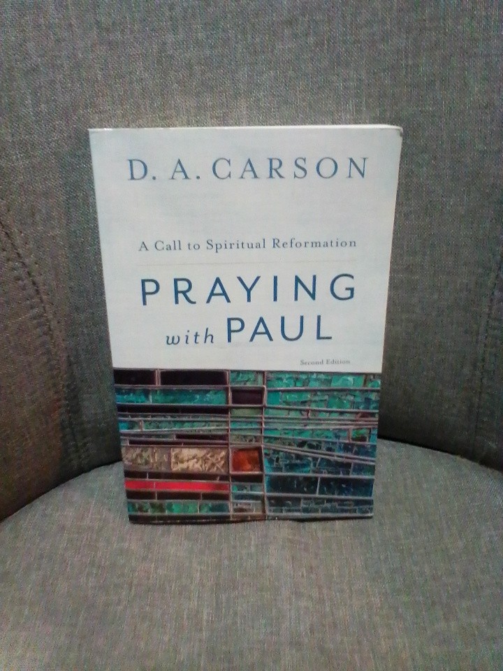 Praying with Paul : A Call to Spiritual Reformation – D.A. Carson – paperback