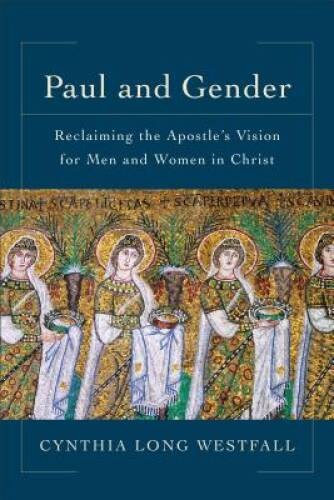 Paul and Gender: Reclaiming the Apostle’s Vision for Men and Wom – VERY GOOD
