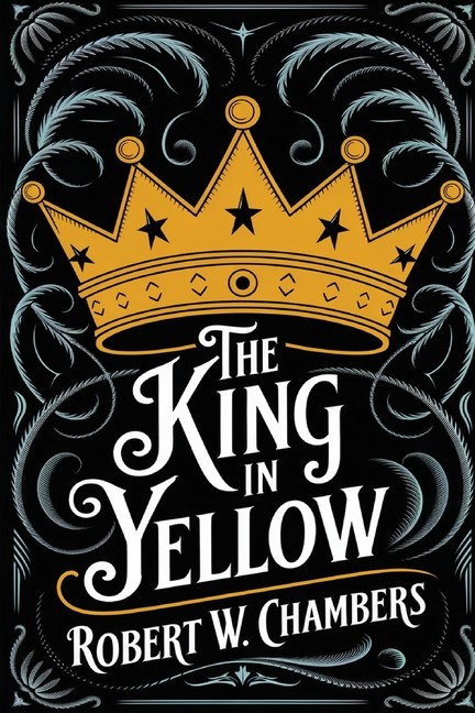 The King In Yellow: The Original 1895 Unabridged And Complet…