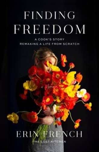 Finding Freedom: A Cook’s Story; Remaking a Life from Scratch – VERY GOOD