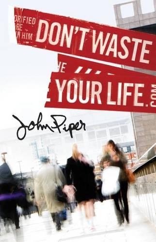 John Piper Don`t Waste Your Life (Pack of 25) (Paperback)