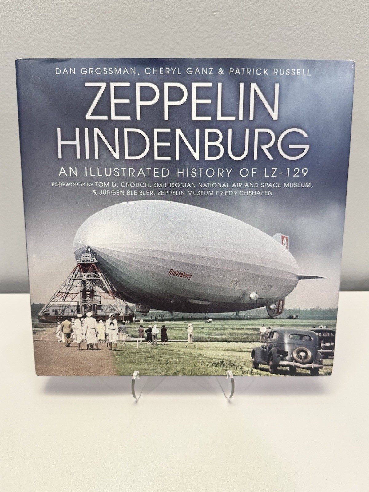 Zeppelin Hindenburg: An Illustrated History of LZ-129 By Dan Grossman Hardcover