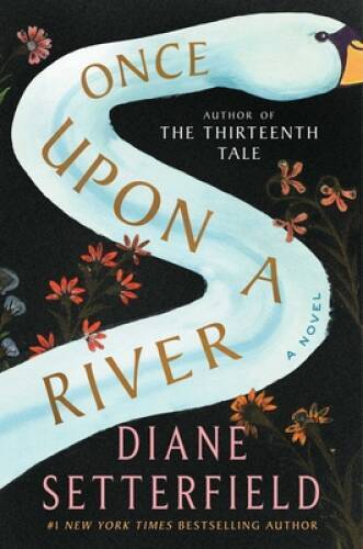 Once Upon a River: A Novel – Hardcover By Setterfield, Diane – GOOD