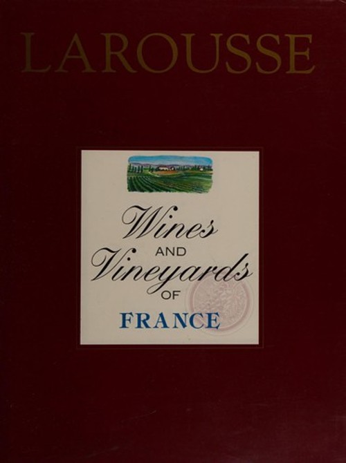 Wines and Vineyards of France Hardcover Larousse Staff