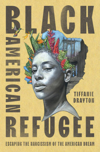 Black American Refugee: Escaping the Narcissism of the Am – VERY GOOD
