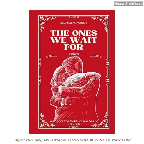 The Ones We Wait For: A Novel, Michael V. Ivanov 1923