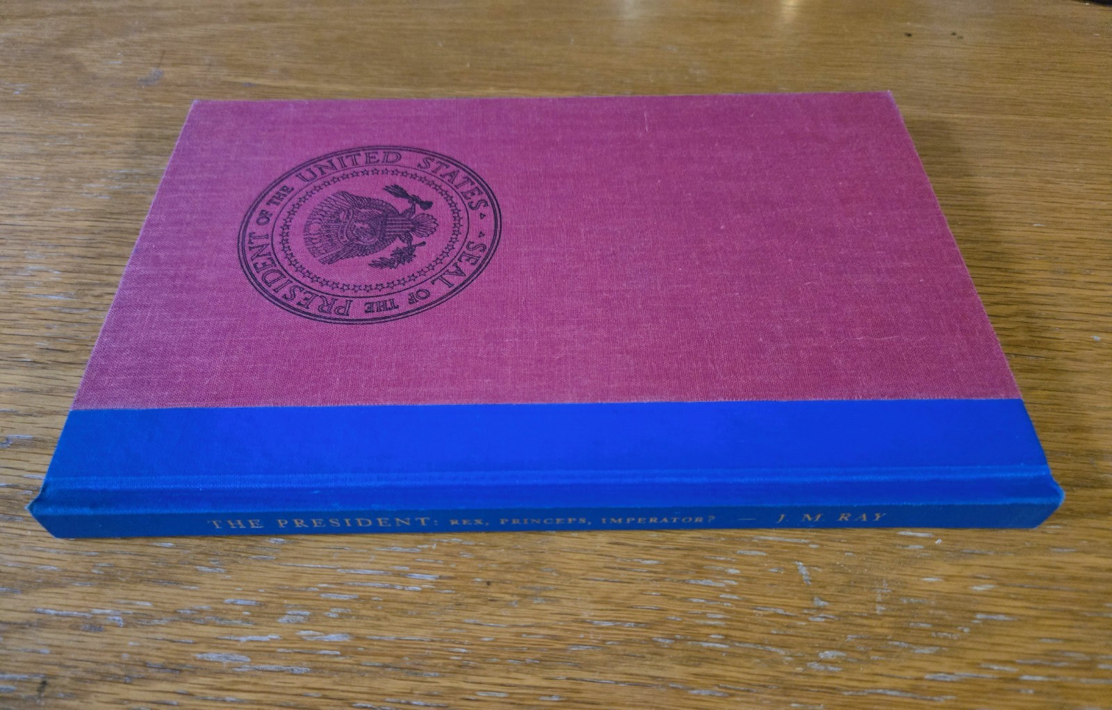 SIGNED: The President: Rex, Princeps, Imperator? by Joseph Ray (Hardcover, 1969)