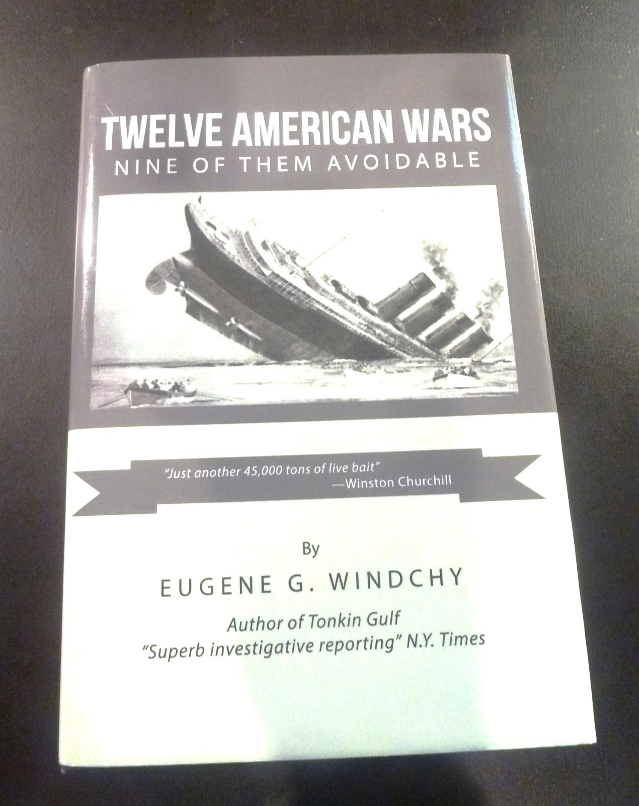 TWELVE AMERICAN WARS: NINE OF THEM AVOIDABLE, Eugene G. Windchy, New, 2014, 1st