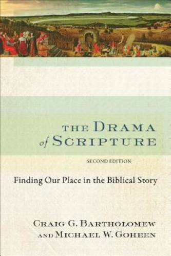 The Drama of Scripture: Finding Our Place in the Biblical Story – GOOD