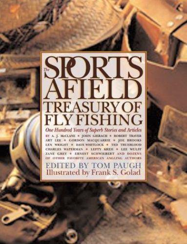 The Sports Afield Treasury of Fly Fishing by Tom Paugh, HBwDJ, 2000, 370 pages
