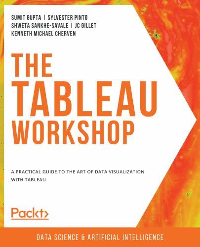 The Tableau Workshop: A practical guide to the art of data visualization with Ta