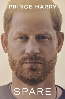 Spare: by Prince Harry, The Duke of Sussex by Prince Harry