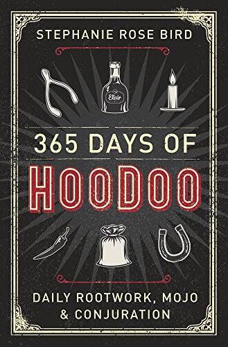 365 Days of Hoodoo: Daily Rootwork, Mojo, and Conjuration – Paperback – GOOD