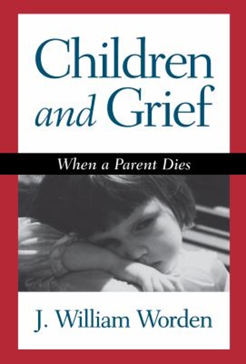 Children and Grief : When a Parent Dies Hardcover J. William Word