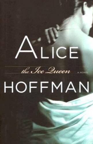 The Ice Queen: A Novel – Hardcover By Hoffman, Alice – VERY GOOD