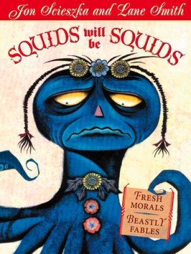 Squids Will Be Squids – Paperback By Scieszka, Jon – VERY GOOD