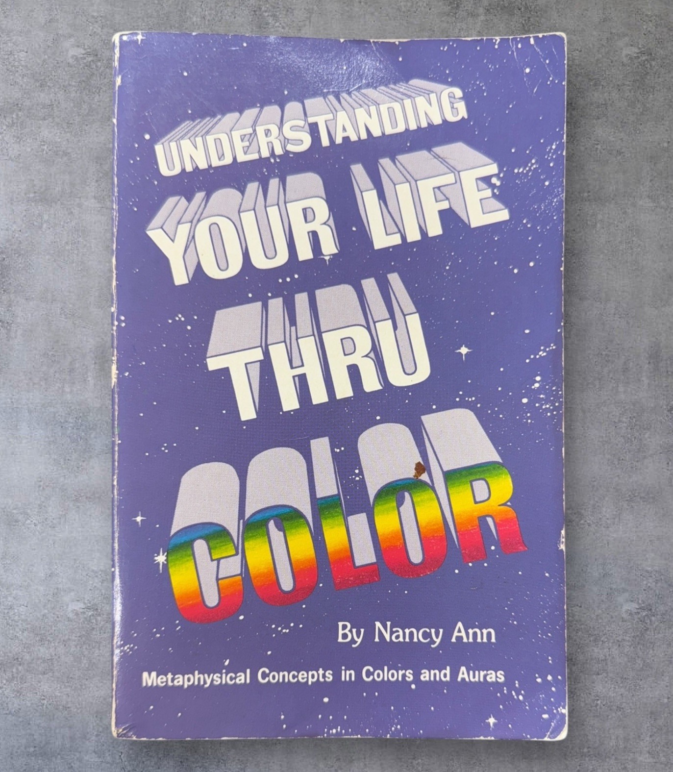 Understanding Your Life Thru Color Metaphysical Concepts Color Aura Paperback