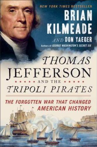 Thomas Jefferson and the Tripoli Pirates: The Forgotten War That Cha – VERY GOOD
