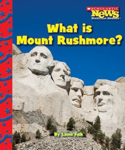 What Is Mount Rushmore?; Scholastic News Nonf- 0531224279, Laine Falk, paperback