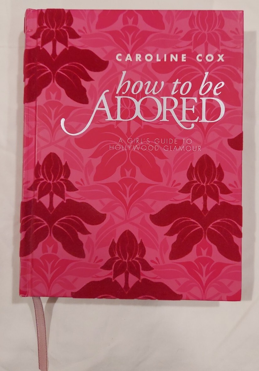 How to be Adored by Caroline Cox 2009