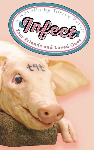 INFECT YOUR FRIENDS AND LOVED ONES By Torrey Peters *Excellent Condition*