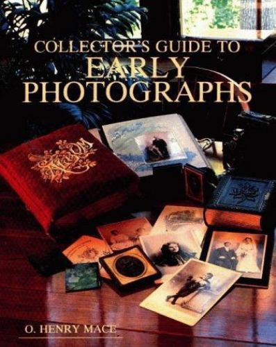 Collector’s Guide to Early Photographs O HENRY MACE 214 pages