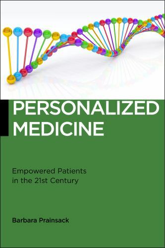 Personalized Medicine: Empowered Patients in the 21st Century? (Biopolitics, 7)