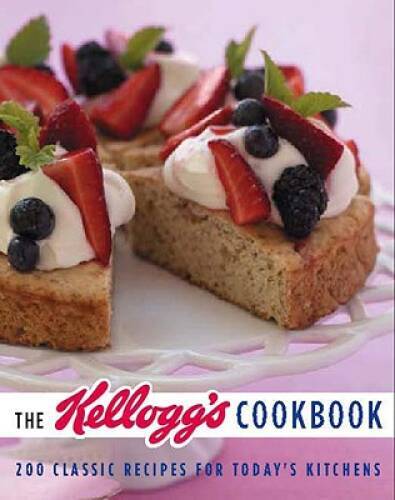 The Kelloggs Cookbook: 200 Classic Recipes for Todays Kitchen – GOOD