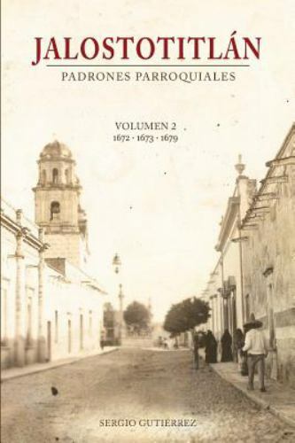 Jalostotitlan – Padrones Parroquiales : 1672, 1673 Y 1679, Paperback by Gutie…