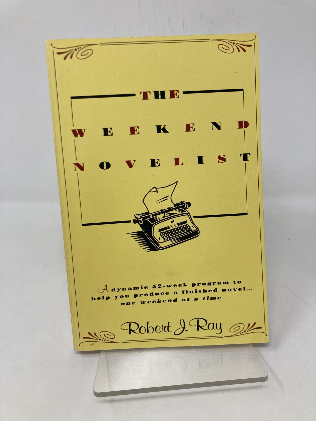 Weekend Novelist by Robert Joseph Ray First 1st Edition LN PB 1993