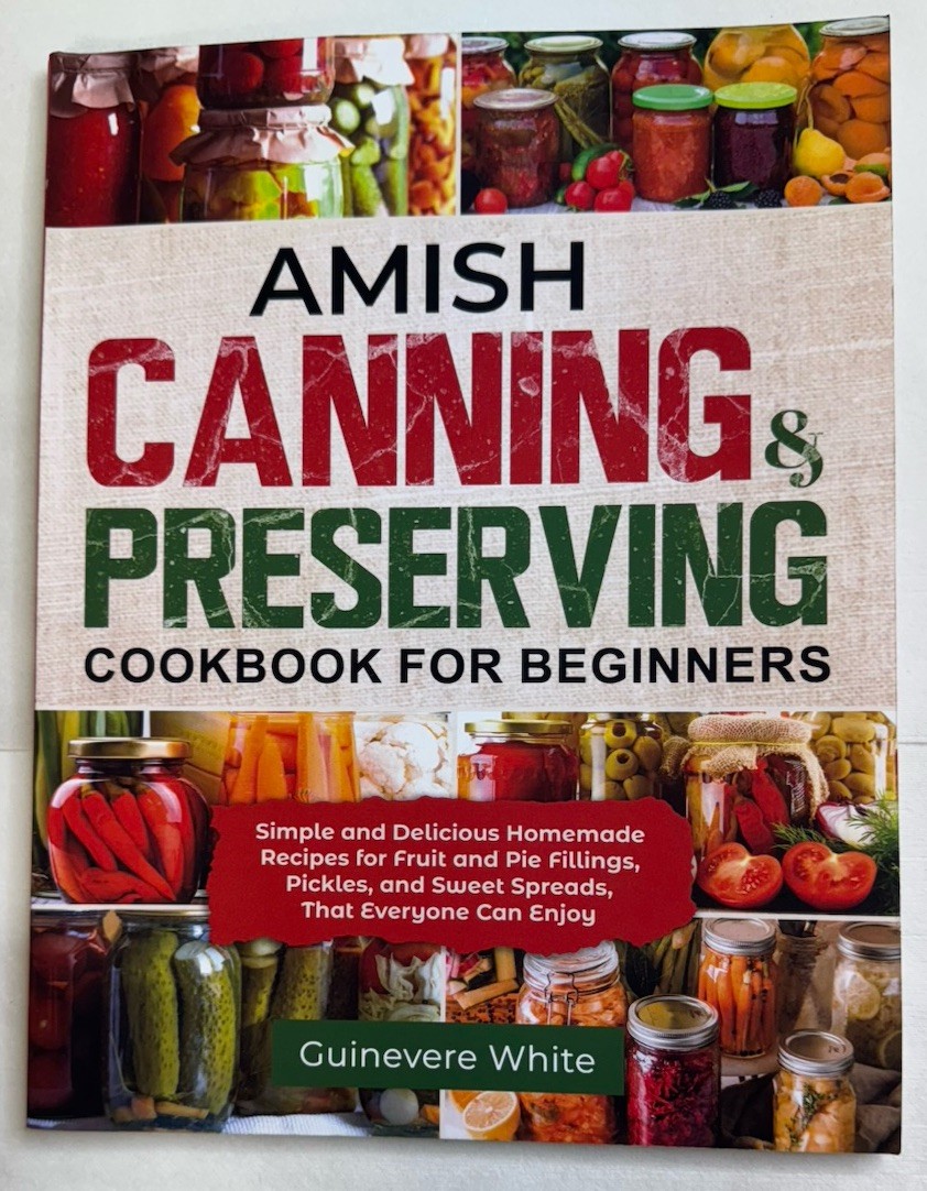 Amish Canning & Preserving Cookbook for Beginners: Simple & Delicious Homemade