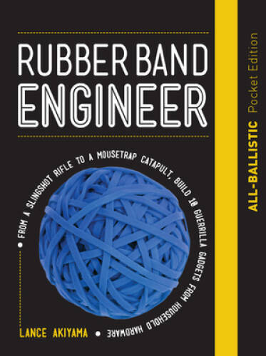 Rubber Band Engineer: All-Ballistic Pocket Edition: From a Slingshot – VERY GOOD