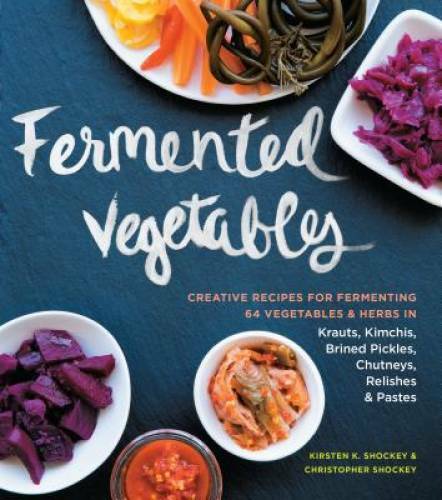 Fermented Vegetables: Creative Recipes for Fermenting 64 Vegetables – VERY GOOD