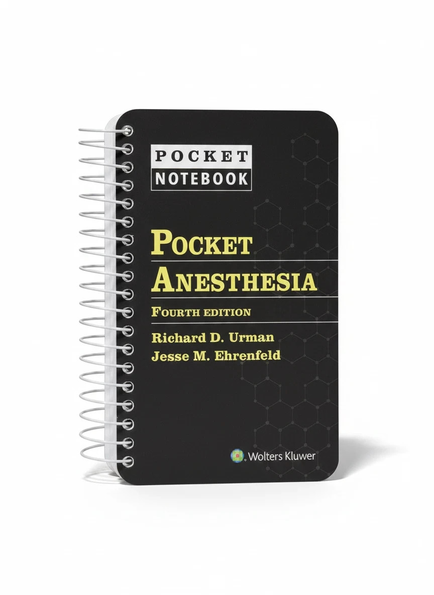 Pocket Anesthesia, Fourth Edition” by Richard D. Urman and Jesse M. Ehrenfeld