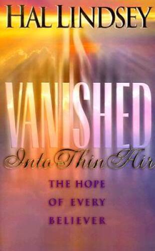 Vanished Into Thin Air: The Hope of Every Believer – Paperback – VERY GOOD