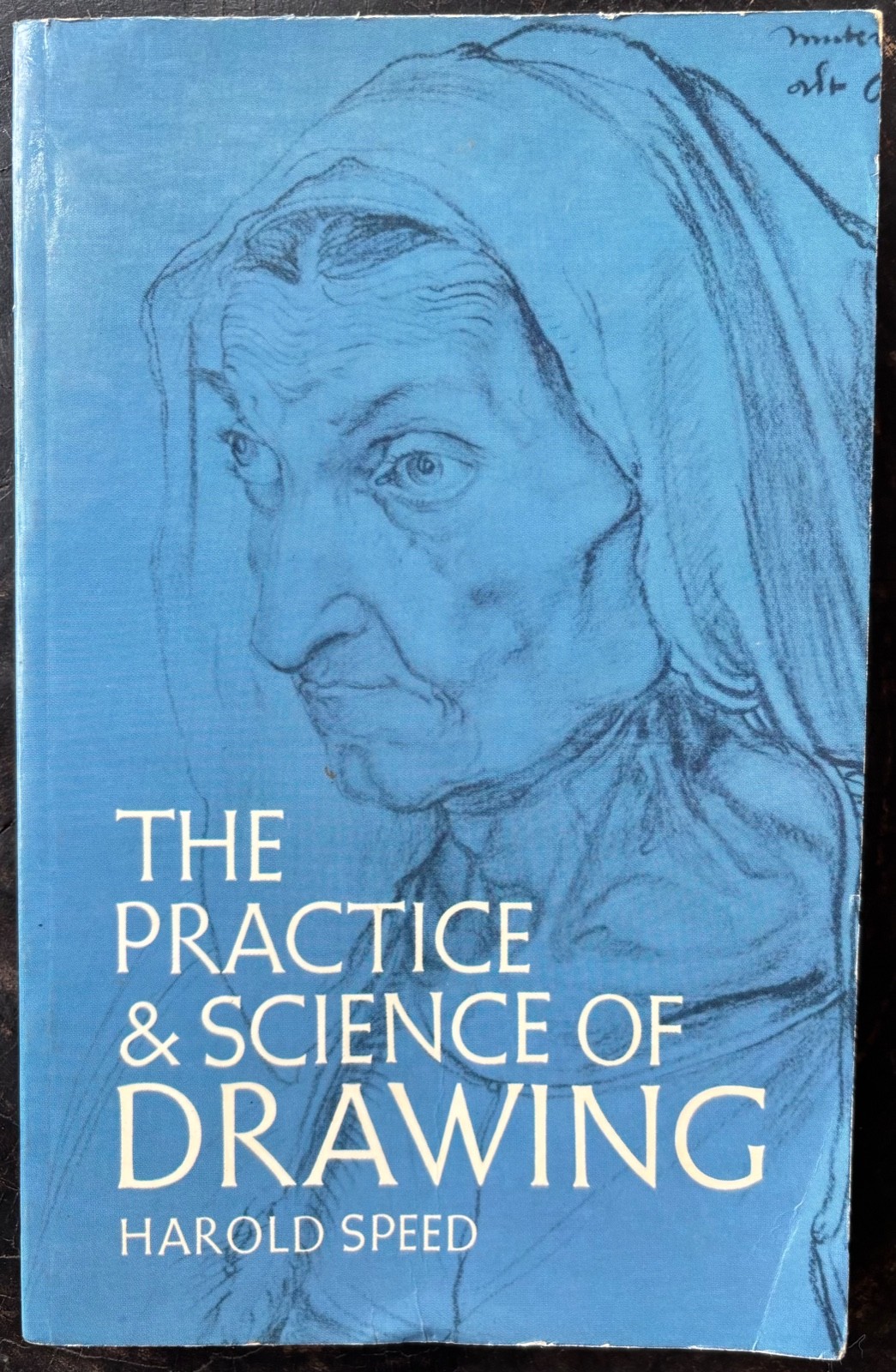 THE PRACTICE AND SCIENCE OF DRAWING. Harold Speed. 1972. Dover Paperback