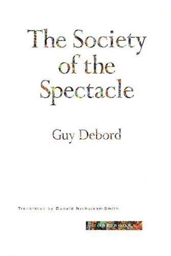 THE SOCIETY OF THE SPECTACLE By Guy Debord & Donald Nicholson-smith *Excellent*