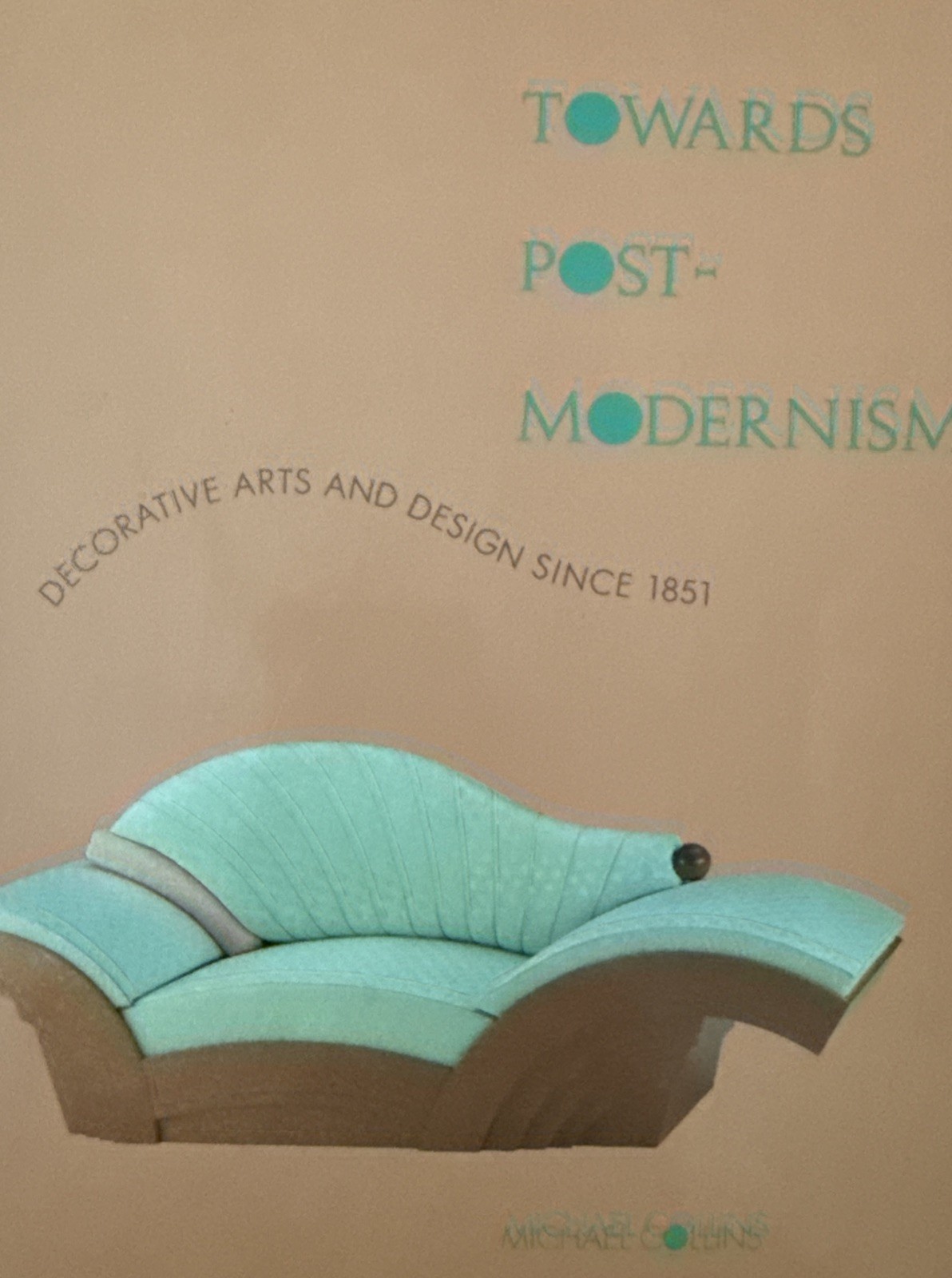 Towards Post-Modernism : Decorative Arts and Design since 1851 by Michael…