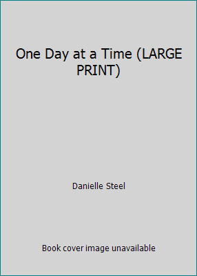 One Day at a Time (LARGE PRINT) by Danielle Steel