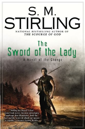 The Sword of the Lady: A Novel of the Change (Change Series) by Stirling, S. M.