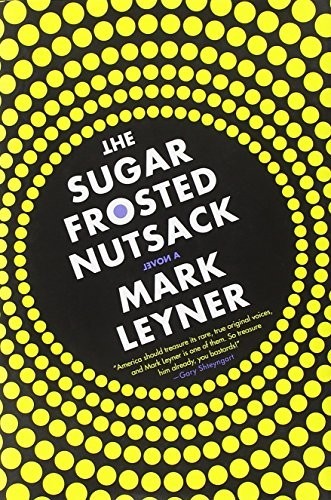 The Sugar Frosted Nutsack, Leyner, Mark