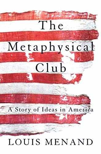 The Metaphysical Club: A Story of – Paperback, by Menand Louis – Very Good j