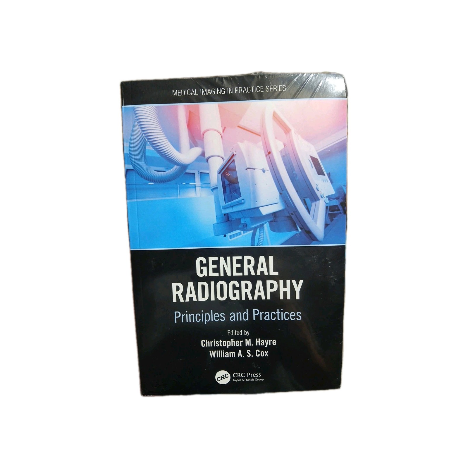 General Radiography : Principles and Practices, Paperback by Hayre, Chris New