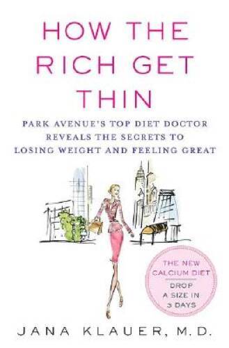 How the Rich Get Thin: Park Avenue’s Top Diet Doctor Reveals the Secrets – GOOD