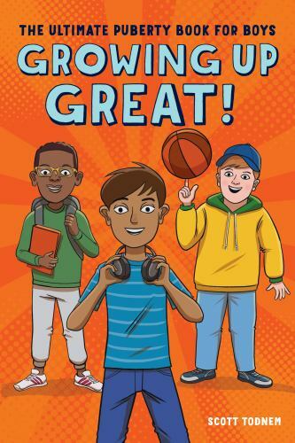 Growing Up Great!: The Ultimate Puberty Boo- 1641524642, paperback, Scott Todnem