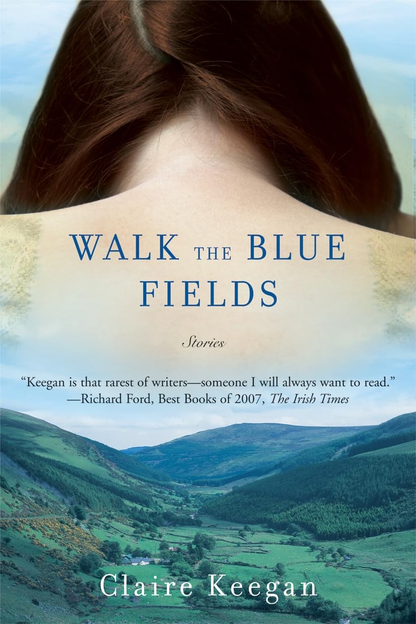Walk the Blue Fields: Stories – paperback Keegan, Claire